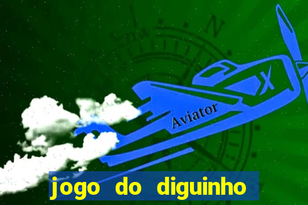 jogo do diguinho para ganhar dinheiro